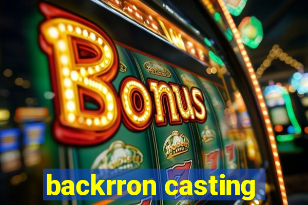 backrron casting